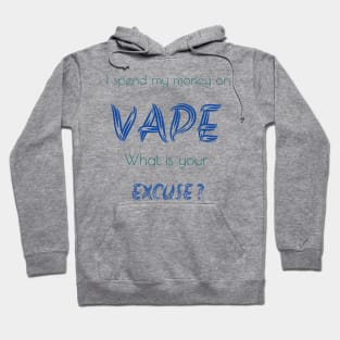 Spend money on vape Hoodie